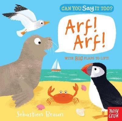 Can You Say It Too? Arf! Arf!: With BIG Flaps to Lift! Sebastien Braun