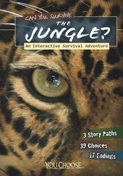 Can You Survive the Jungle?: An Interactive Survival Adventure (You Ch