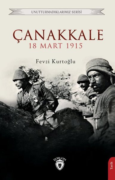 Çanakkale 18 Mart 1915 - Unutturmadıklarımız Serisi Fevzi Kurtoğlu