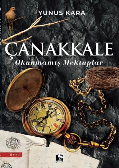 Çanakkale - Okunmamış Mektuplar Yunus Kara