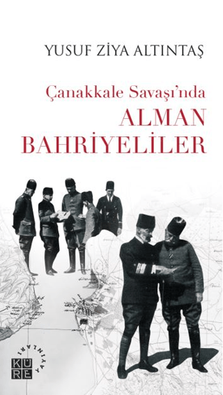 Çanakkale Savaşı’nda Alman Bahriyeliler Yusuf Ziya Altıntaş