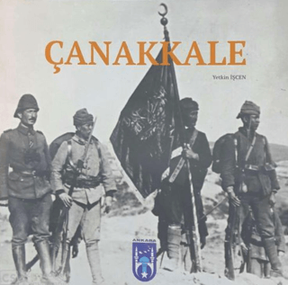 Çanakkale : Şu Boğaz Harbi Nedir? (Ciltli) Yetkin İşçen