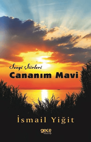 Cananım Mavi - Sevgi Şiirleri İsmail Yiğit