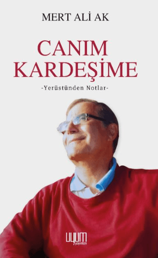 Canım Kardeşime - Yerüstünden Notlar Mert Ali Ak