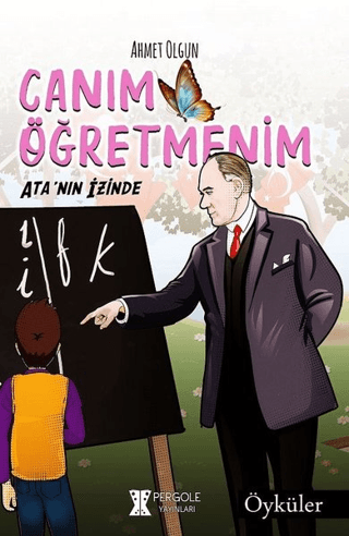 Canım Öğretmenim: Ata'nın İzinde Ahmet Olgun