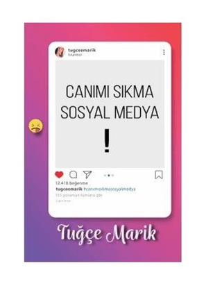 Canımı Sıkma Sosyal Medya Tuğce Marik