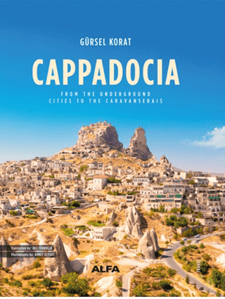 Cappadocia - From The Underground Cities To The Caravanserais (Ciltli)