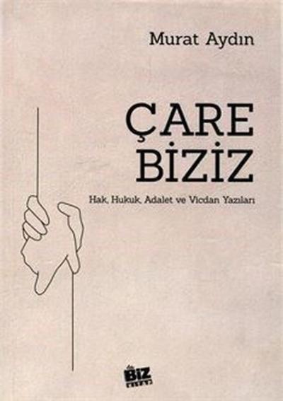 Çare Biziz - Hak Hukuk Adalet ve Vicdan Yazıları Murat Aydın