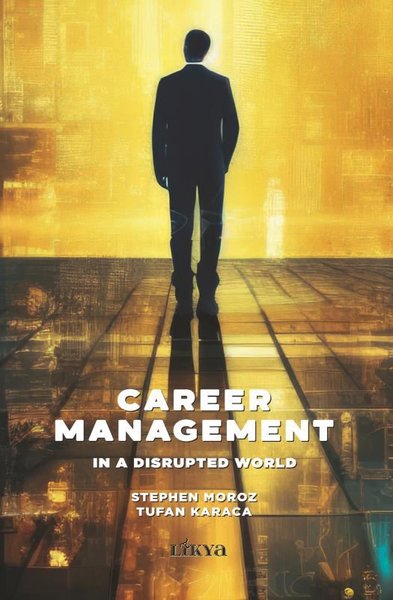 Career Management in a Disrupted World Stephen Moroz