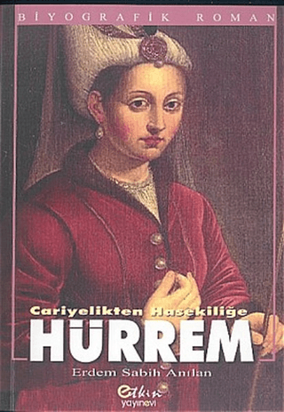 Cariyelikten Hasekiliğe Hürrem Erdem Sabih Anılan