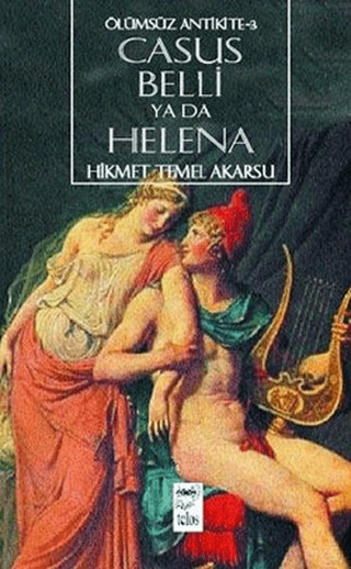 Casus Belli Ya da Helena-Ölümsüz Antikite 3 Hikmet Temel Akarsu