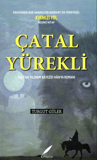 Çatal Yürekli: Sultan Yıldırım Bayezid Han'ın Romanı Turgut Güler