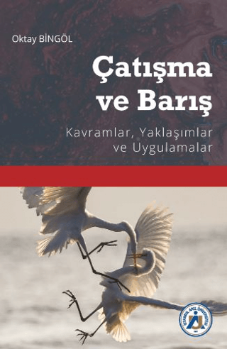 Çatışma ve Barış-Kavramlar, Yaklaşımlar ve Uygulamalar Oktay Bingöl