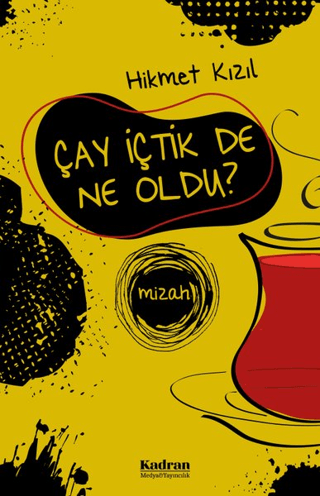 Çay İçtik De Ne Oldu? Hikmet Kızıl