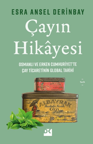 Çayın Hikayesi - Osmanlı ve Erken Cumhuriyet'te Çay Ticaretinin Global