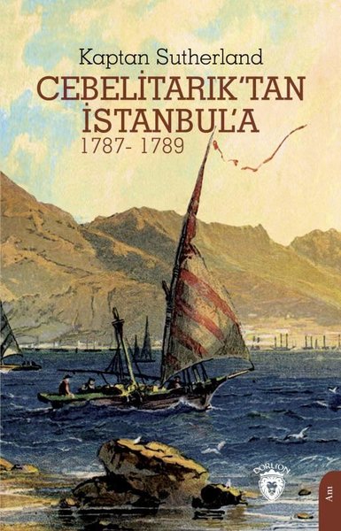 Cebelitarık'tan İstanbul'a 1787 - 1789 Kaptan Sutherland