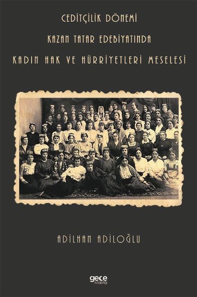 Ceditçilik Dönemi Kazan Tatar Edebiyatında Kadın Hak Ve Hürriyetleri M