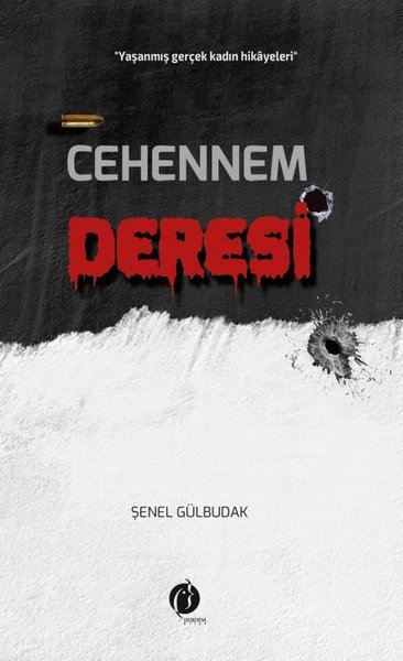 Cehennem Deresi - Yaşanmış Gerçek Kadın Hikayesi Şenel Gülbudak