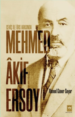 Çekiç ile Örs Arasında Mehmed Akif Ersoy Ahmed Güner Sayar