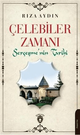 Çelebiler Zamanı Serçeşmenin Tarihi Rıza Aydın