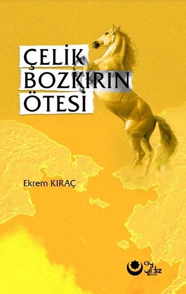 Çelik Bozkırın Ötesi Ekrem Kıraç