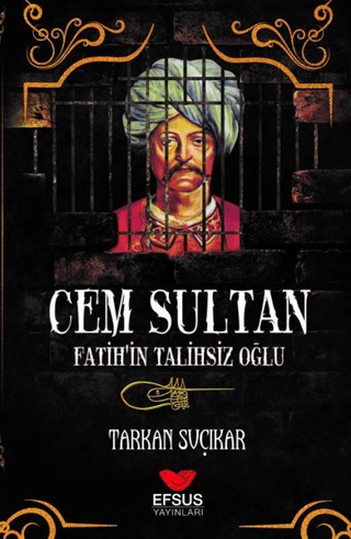 Cem Sultan - Fatih'in Talihsiz Oğlu Tarkan Suçıkar