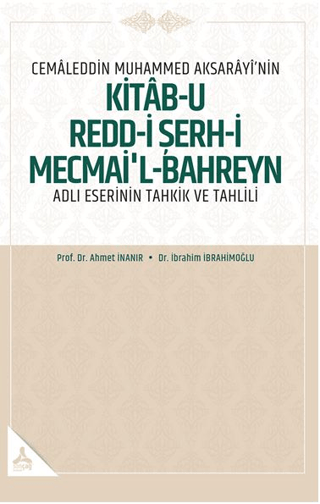 Cemaleddin Muhammed Aksarayı’nin “Kitab-u Redd-i Şerh-i Mecmai’l-Bahre