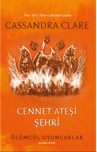 Cennet Ateşi Şehri - Ölümcül Oyuncaklar Altıncı Kitap Cassandra Clare