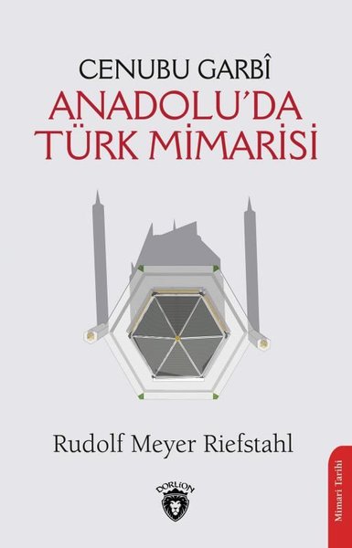 Cenubu Garbi-Anadoluda Türk Mimarisi Rudolf Meyer Riefstahl