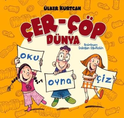 Çer - Çöp Dünya - Oku - Oyna - Çiz Ülker Kurtcan