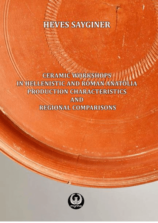 Ceramic Workshops in Hellenistic And Roman Anatolia: Production Charac