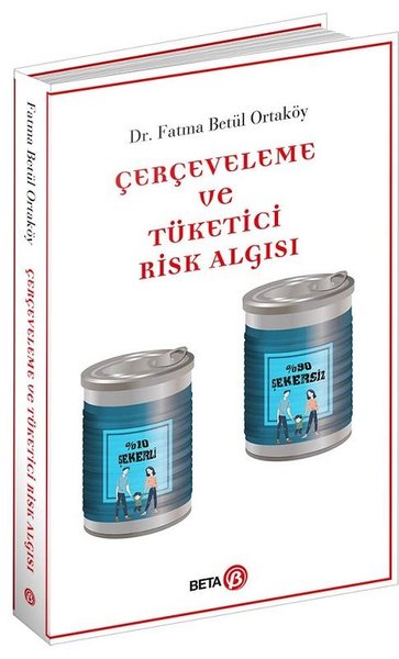 Çerçeveleme ve Tüketici Risk Algısı Fatma Betül Ortaköy