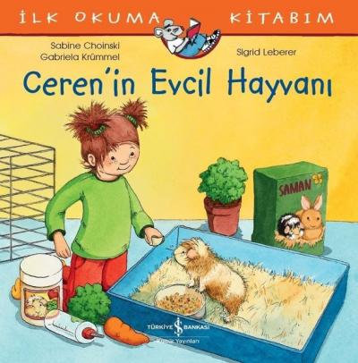 Ceren'in Evcil Hayvanı - İlk Okuma Kitabım Sabine Choinski