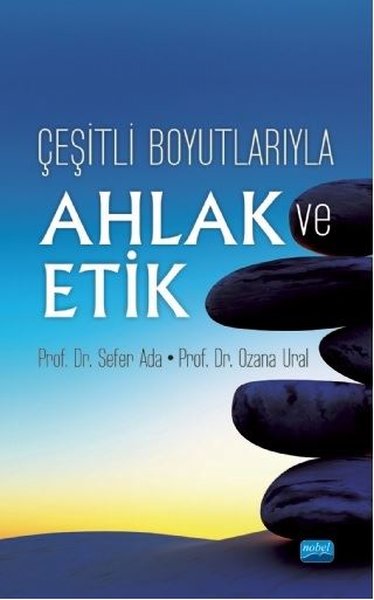 Çeşitli Boyutlarıyla Ahlak ve Etik Ozana Ural