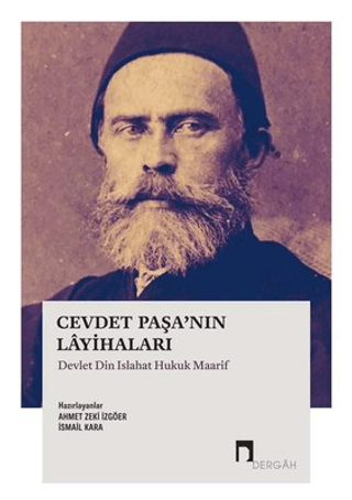 Cevdet Paşa'nın Layihaları Devlet Din Islahat Hukuk Maarif İsmail Kara