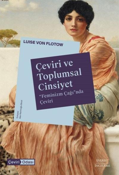 Çeviri ve Toplumsal Cinsiyet - Feminizm Çağı'nda Çeviri Luise Von Flot