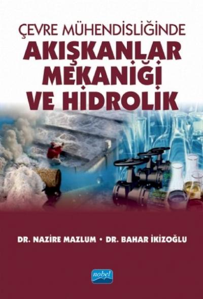 Çevre Mühendisliğinde Akışkanlar Mekaniği ve Hidrolik Nazire Mazlum