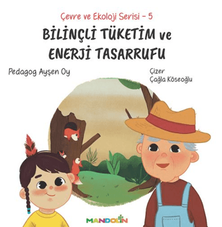 Bilinçli Tüketim ve Enerji Tasarrufu - Çevre ve Ekoloji Serisi 5 Ayşen