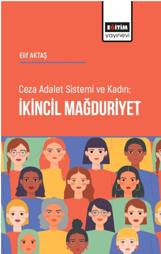 Ceza Adalet Sistemi ve Kadın İkincil Mağduriyet Elif Aktaş