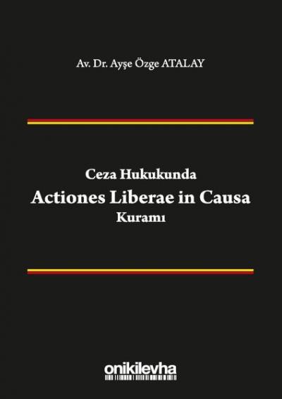 Ceza Hukukunda Actiones Liberae in Causa Kuramı Ayşe Özge Atalay