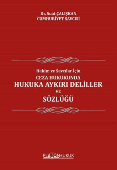 Ceza Hukukunda Hukuka Aykırı Deliller ve Sözlüğü - Hakim ve Savcılar İ