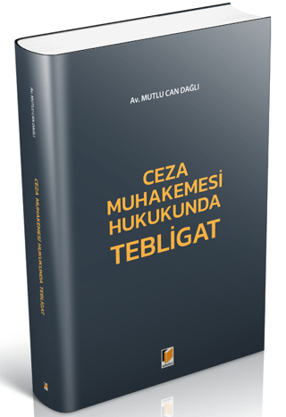 Ceza Muhakemesi Hukukunda Tebligat Mutlu Can Dağlı