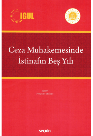 Ceza Muhakemesinde İstinafın Beş Yılı Feridun Yenisey