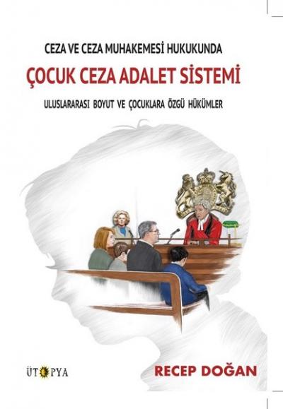 Ceza ve Ceza Muhakemesi Hukukunda Çocuk Ceza Adalet Sistemi Recep Doğa