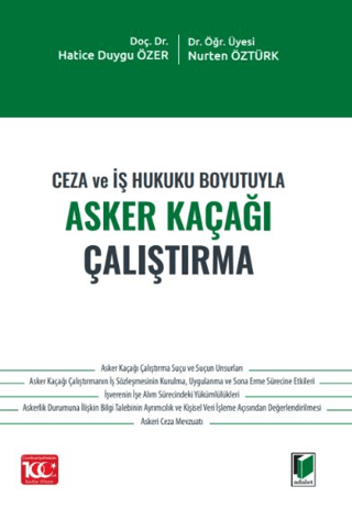 Ceza ve İş Hukuku Boyutuyla Asker Kaçağı Çalıştırma Hatice Duygu Özer