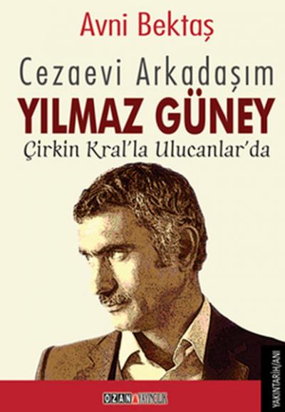 Cezaevi Arkadaşım Yılmaz Güney Avni Bektaş