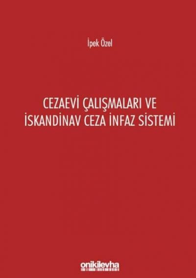 Cezaevi Çalışmaları ve İskandinav Ceza İnfaz Sistemi İpek Özel