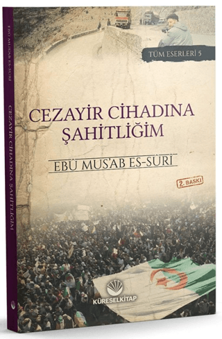 Cezayir Cihadına Şahitliğim Ebu Mus’ab es-Suri