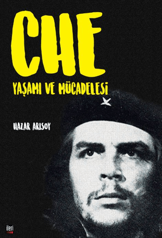 Che: Yaşamı ve Mücadelesi Hazar Arısoy