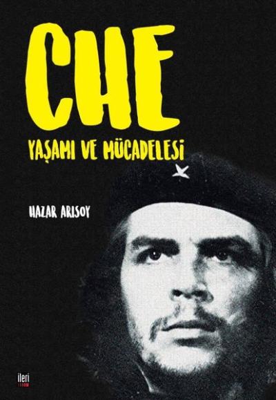 Che: Yaşamı ve Mücadelesi Hazar Arısoy